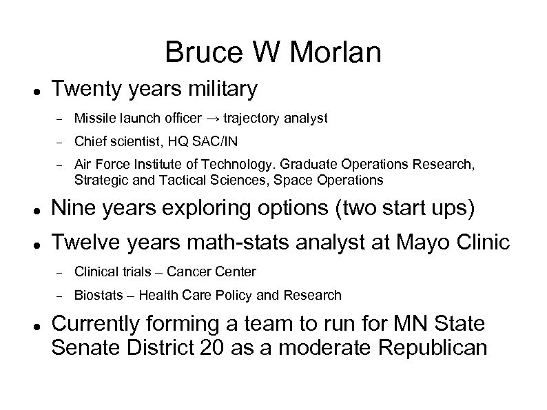 Bruce W Morlan Twenty years military Missile launch officer → trajectory analyst Chief scientist,