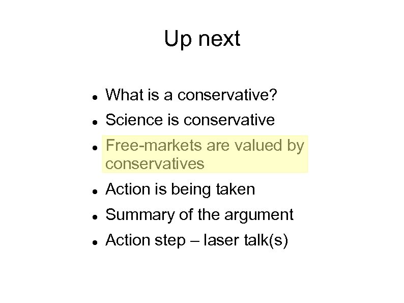 Up next What is a conservative? Science is conservative Free-markets are valued by conservatives