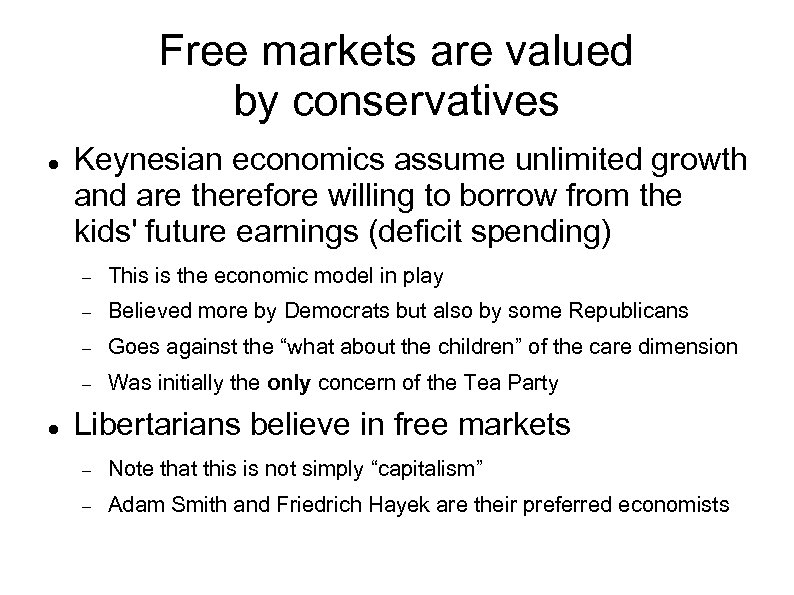 Free markets are valued by conservatives Keynesian economics assume unlimited growth and are therefore