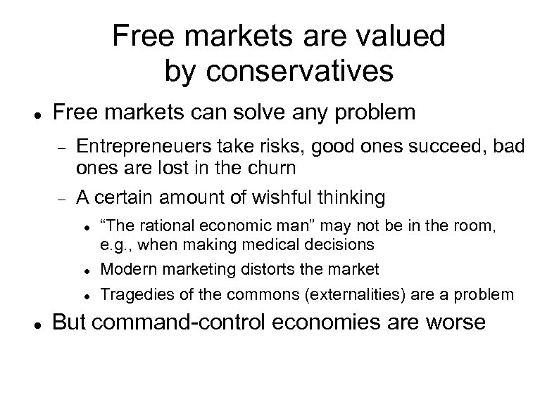Free markets are valued by conservatives Free markets can solve any problem Entrepreneuers take