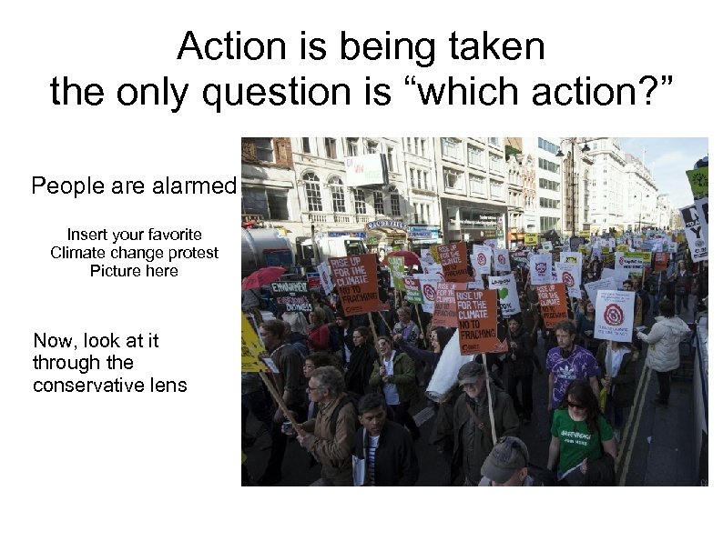 Action is being taken the only question is “which action? ” Actions have already