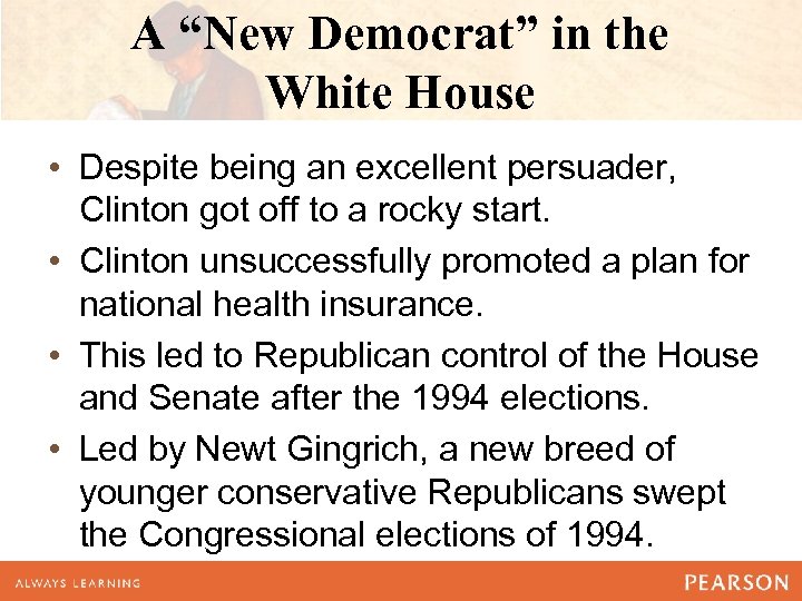 A “New Democrat” in the White House • Despite being an excellent persuader, Clinton