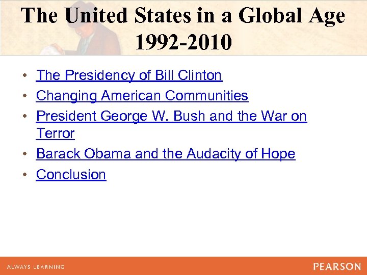 The United States in a Global Age 1992 -2010 • The Presidency of Bill