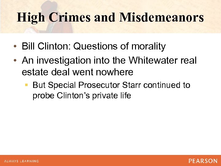 High Crimes and Misdemeanors • Bill Clinton: Questions of morality • An investigation into