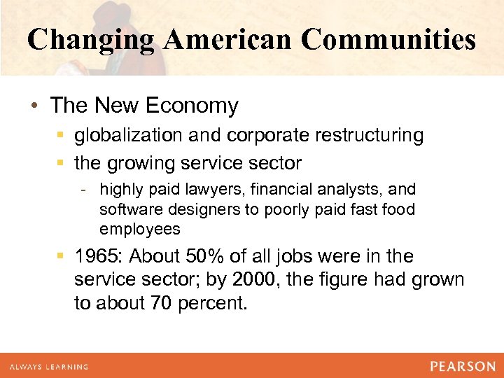 Changing American Communities • The New Economy § globalization and corporate restructuring § the