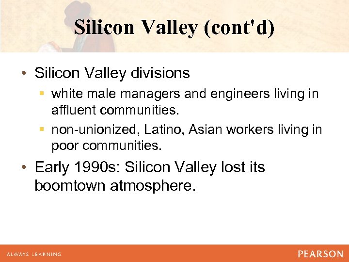 Silicon Valley (cont'd) • Silicon Valley divisions § white male managers and engineers living
