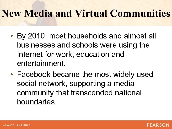 New Media and Virtual Communities • By 2010, most households and almost all businesses