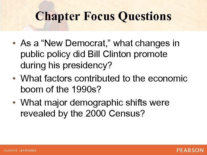 Chapter Focus Questions • As a “New Democrat, ” what changes in public policy