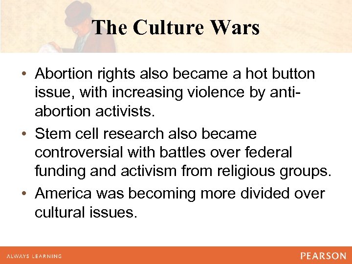 The Culture Wars • Abortion rights also became a hot button issue, with increasing