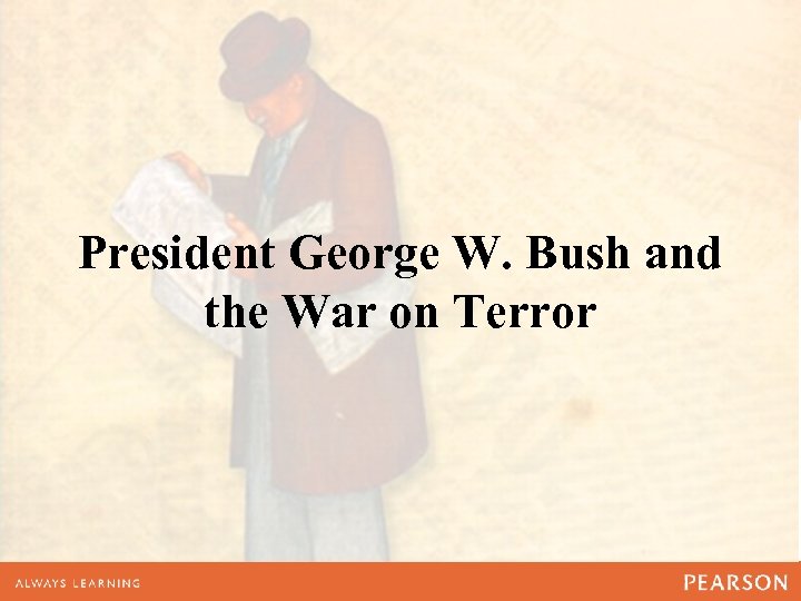 President George W. Bush and the War on Terror 