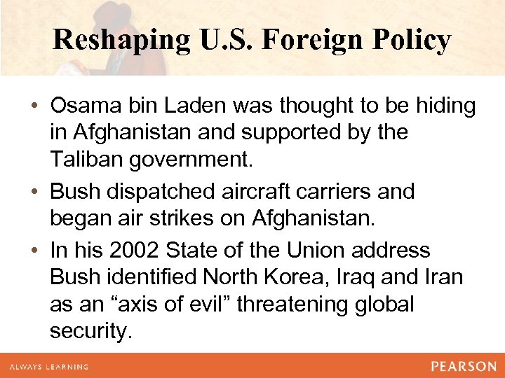 Reshaping U. S. Foreign Policy • Osama bin Laden was thought to be hiding