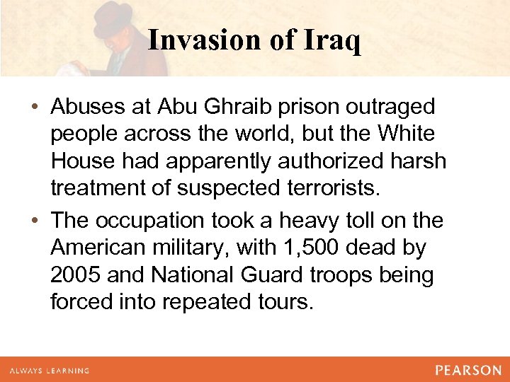 Invasion of Iraq • Abuses at Abu Ghraib prison outraged people across the world,