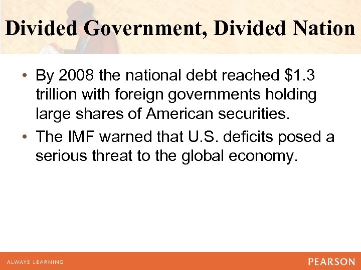Divided Government, Divided Nation • By 2008 the national debt reached $1. 3 trillion