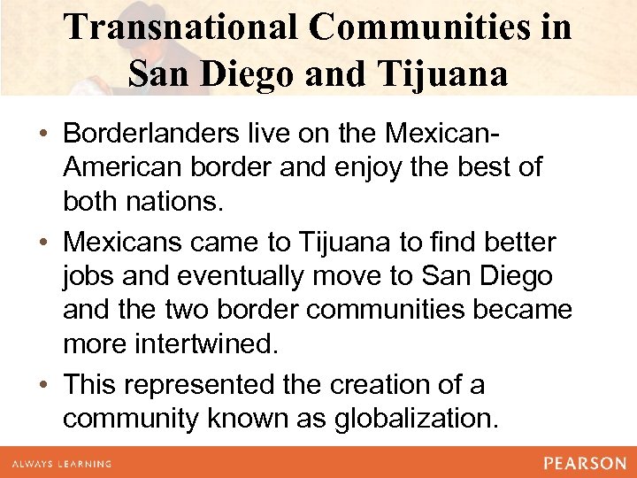 Transnational Communities in San Diego and Tijuana • Borderlanders live on the Mexican. American