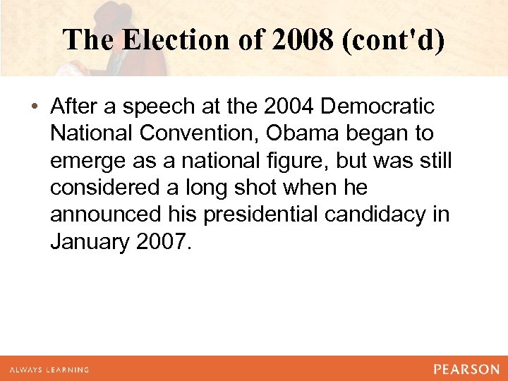 The Election of 2008 (cont'd) • After a speech at the 2004 Democratic National