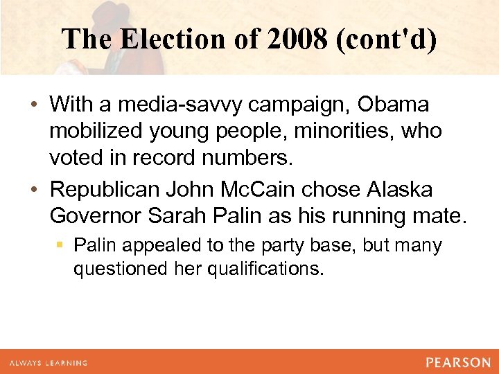 The Election of 2008 (cont'd) • With a media-savvy campaign, Obama mobilized young people,