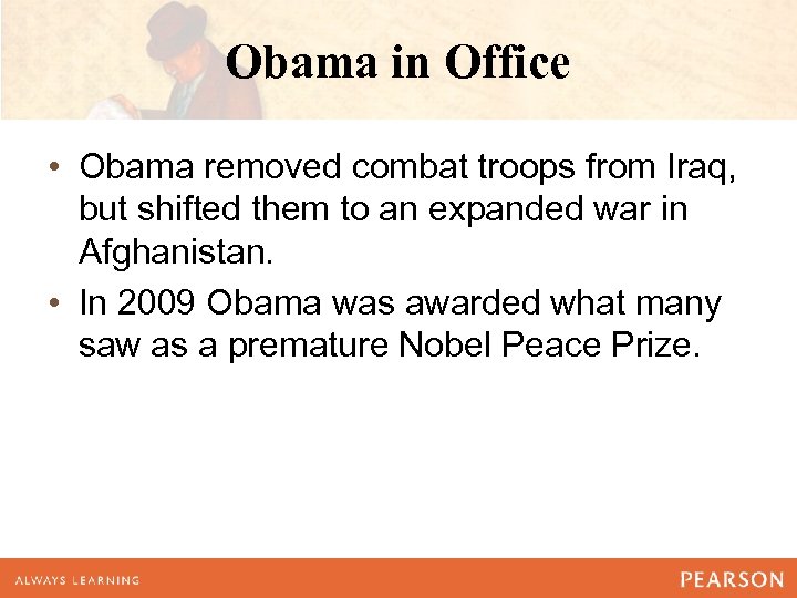 Obama in Office • Obama removed combat troops from Iraq, but shifted them to
