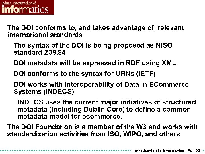 The DOI conforms to, and takes advantage of, relevant international standards The syntax of