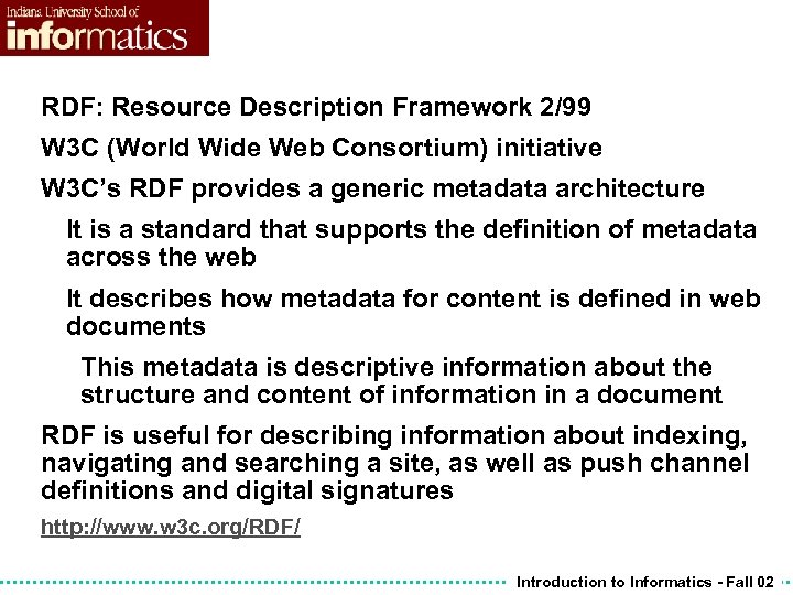 RDF: Resource Description Framework 2/99 W 3 C (World Wide Web Consortium) initiative W