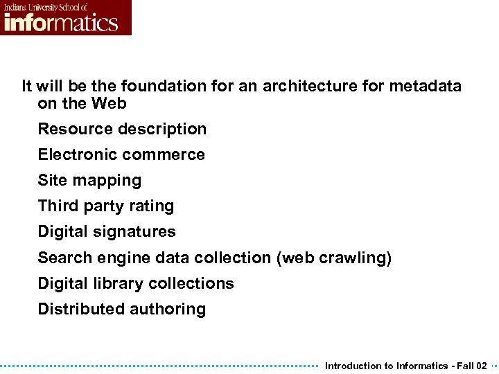 It will be the foundation for an architecture for metadata on the Web Resource