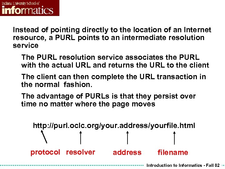 Instead of pointing directly to the location of an Internet resource, a PURL points