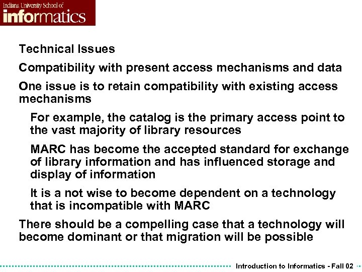 Technical Issues Compatibility with present access mechanisms and data One issue is to retain
