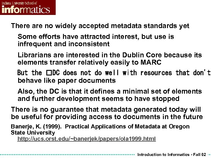 There are no widely accepted metadata standards yet Some efforts have attracted interest, but
