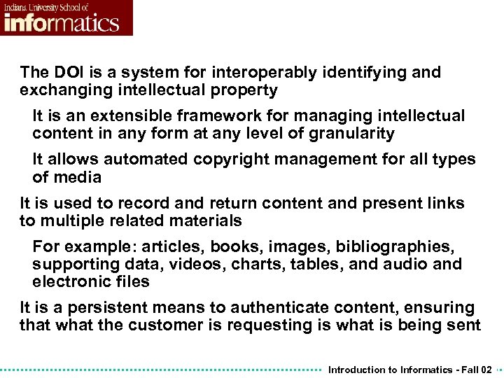 The DOI is a system for interoperably identifying and exchanging intellectual property It is