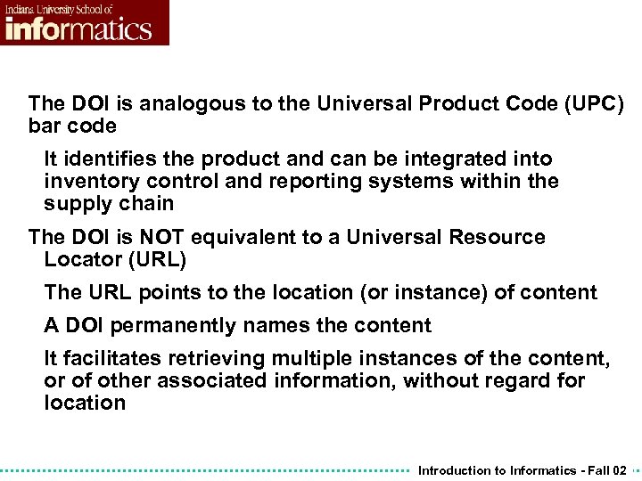 The DOI is analogous to the Universal Product Code (UPC) bar code It identifies