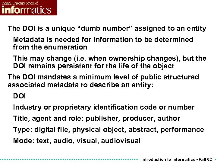 The DOI is a unique “dumb number” assigned to an entity Metadata is needed