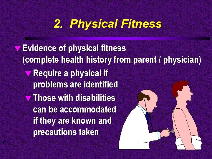 2. Physical Fitness t Evidence of physical fitness (complete health history from parent /