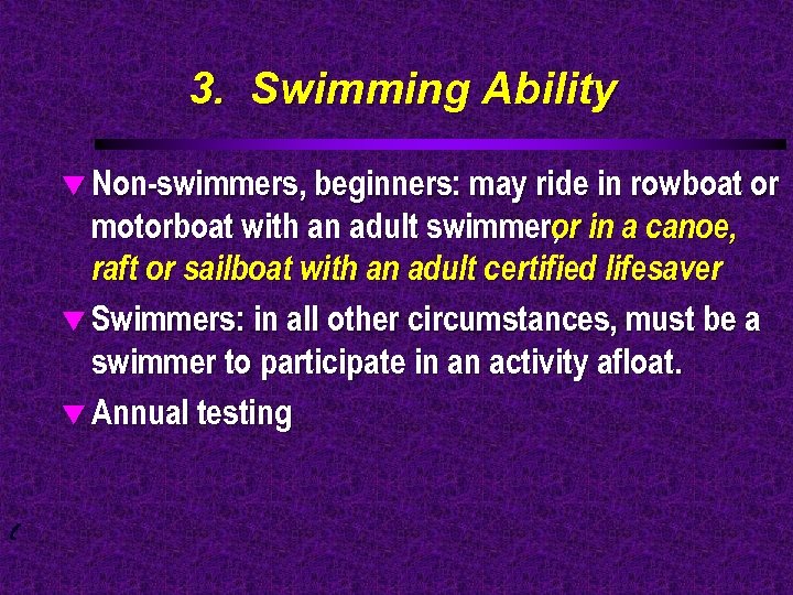 3. Swimming Ability t Non-swimmers, beginners: may ride in rowboat or motorboat with an