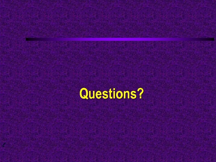 Questions? 