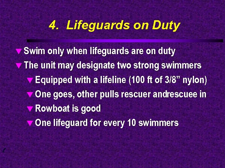 4. Lifeguards on Duty t Swim only when lifeguards are on duty t The