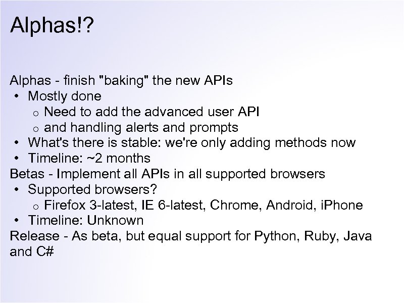 Alphas!? Alphas - finish "baking" the new APIs • Mostly done o Need to