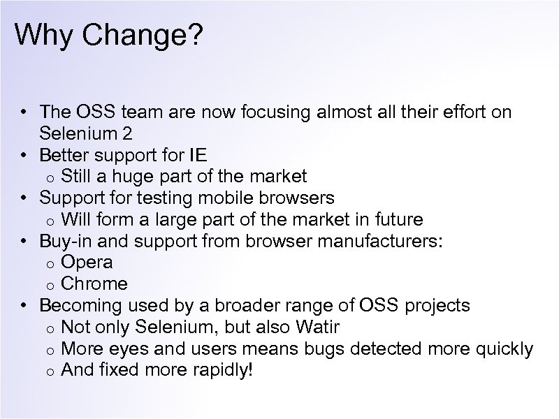 Why Change? • The OSS team are now focusing almost all their effort on