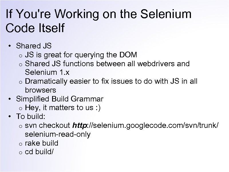 If You're Working on the Selenium Code Itself • Shared JS o JS is