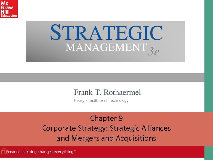 Chapter 9 Corporate Strategy: Strategic Alliances and Mergers and Acquisitions 