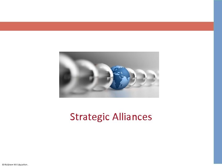 Strategic Alliances ©Mc. Graw-Hill Education. 