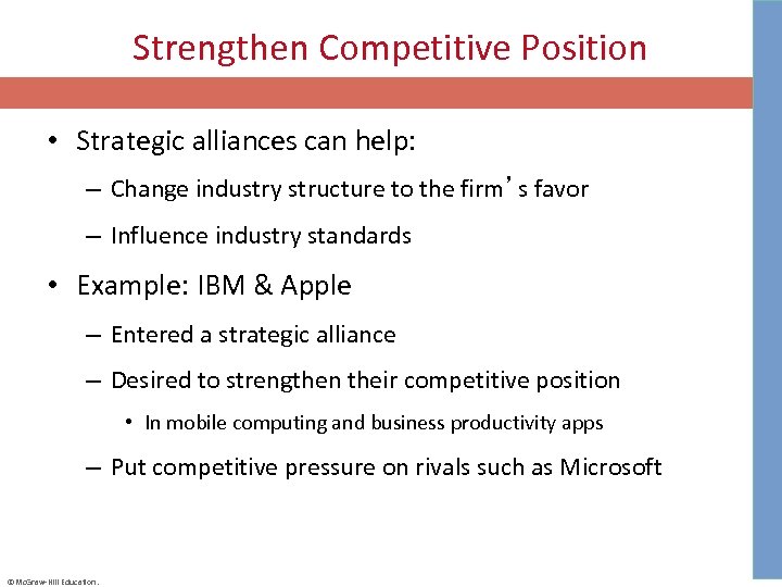 Strengthen Competitive Position • Strategic alliances can help: – Change industry structure to the