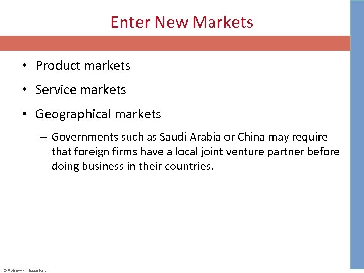 Enter New Markets • Product markets • Service markets • Geographical markets – Governments