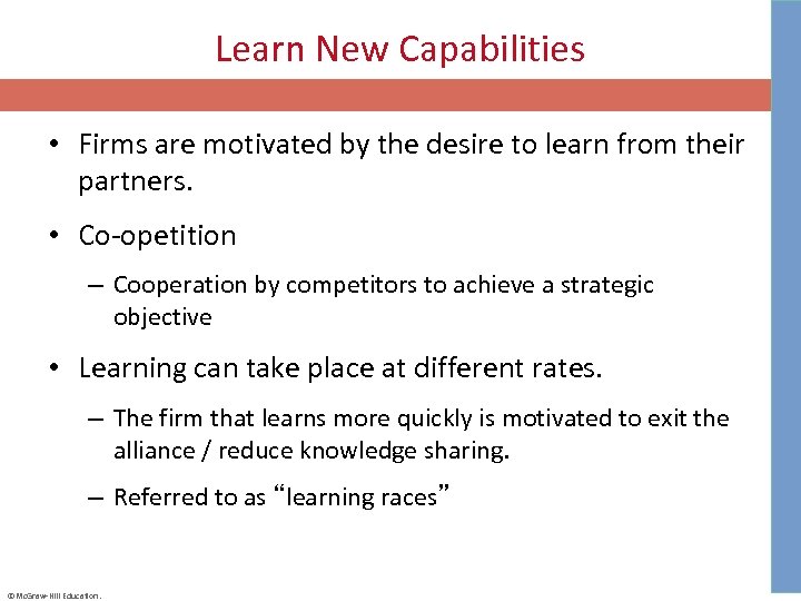 Learn New Capabilities • Firms are motivated by the desire to learn from their