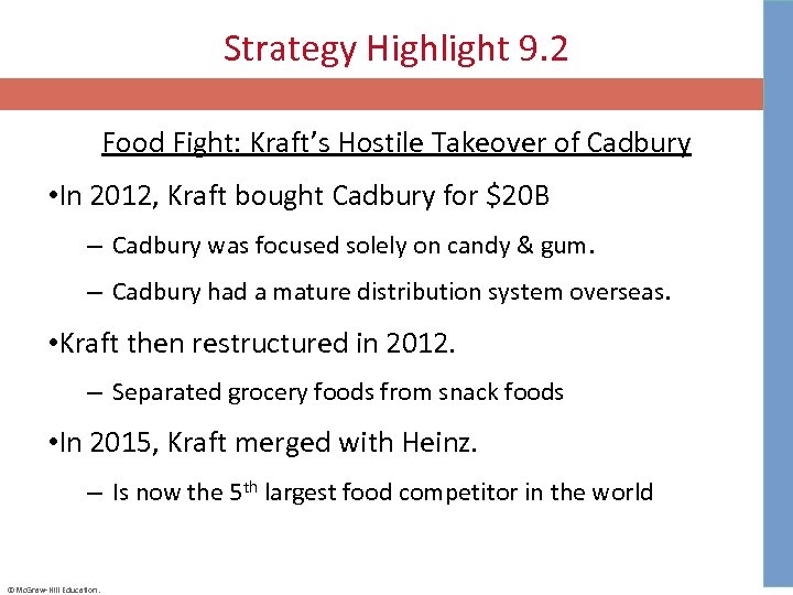 Strategy Highlight 9. 2 Food Fight: Kraft’s Hostile Takeover of Cadbury • In 2012,