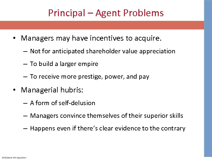 Principal – Agent Problems • Managers may have incentives to acquire. – Not for