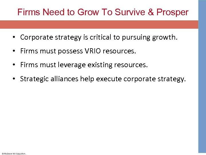 Firms Need to Grow To Survive & Prosper • Corporate strategy is critical to