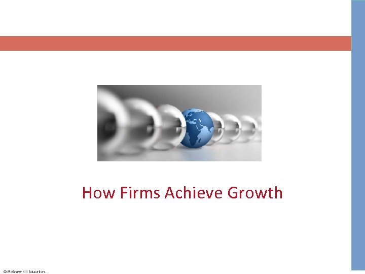 How Firms Achieve Growth ©Mc. Graw-Hill Education. 
