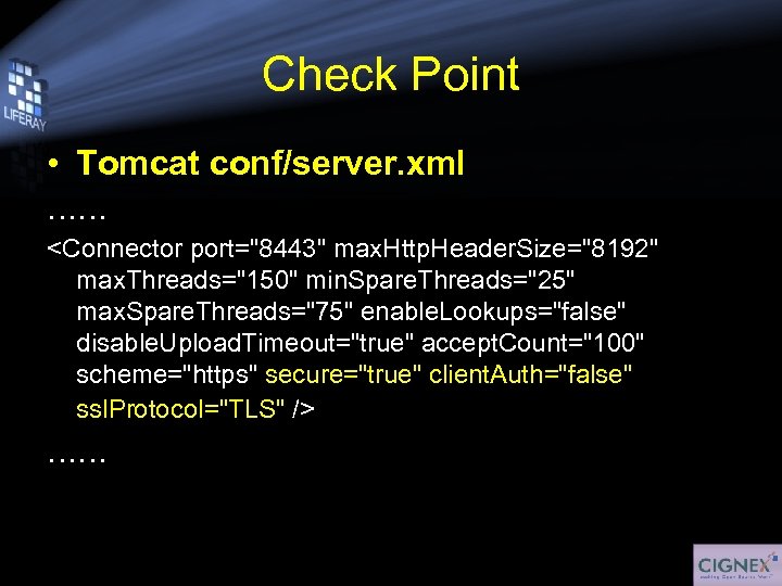 Check Point • Tomcat conf/server. xml …… <Connector port=