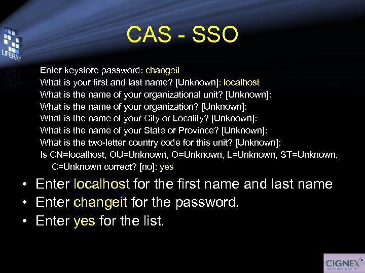 CAS - SSO Enter keystore password: changeit What is your first and last name?