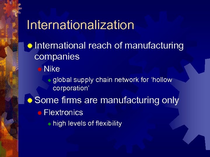 Internationalization ® International reach of manufacturing companies ® Nike ® global supply chain network