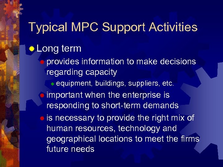 Typical MPC Support Activities ® Long term ® provides information to make decisions regarding